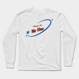 Change For No One Long Sleeve T-Shirt